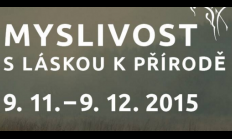 Myslivost s láskou k přírodě 9. 11. - 9. 12. 2015