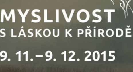 Pozvánka na výstavu fotografií Myslivost s láskou k přírodě 9. 11. - 9. 12. 2015